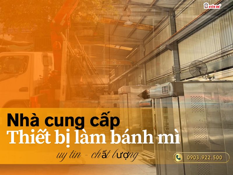 Nhà cung cấp thiết bị làm bánh mì uy tín giá rẻ tại xưởng