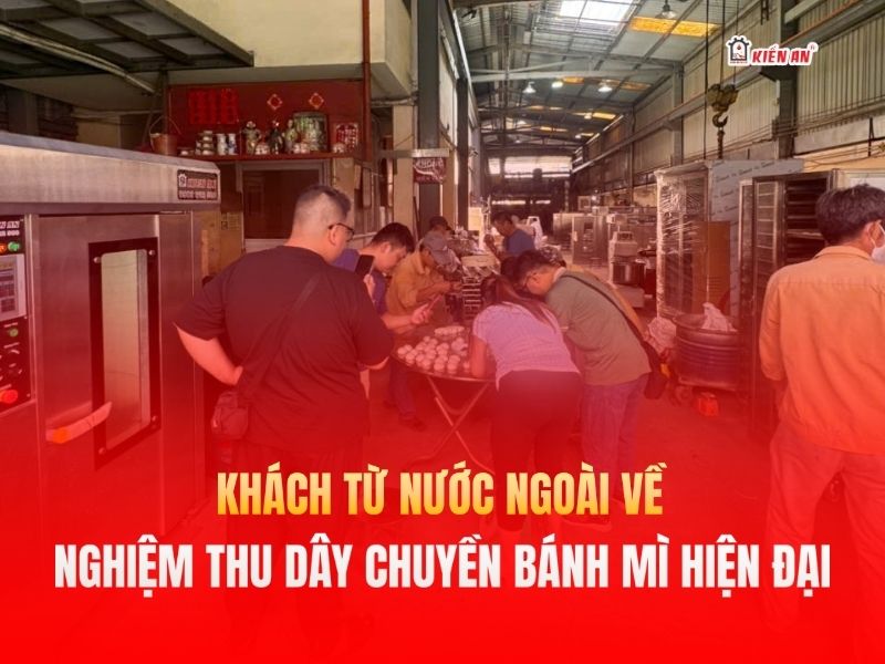 Khách Việt Kiều trực tiếp đến xưởng Kiến An nghiệm thu máy