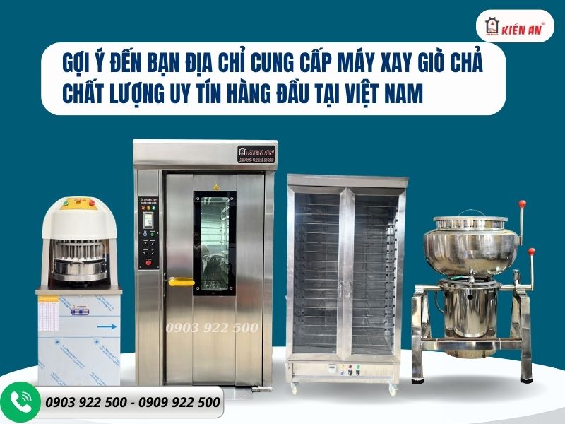 Gợi ý bạn địa chỉ cung cấp máy xay giò chả chất lượng cao, giá tốt