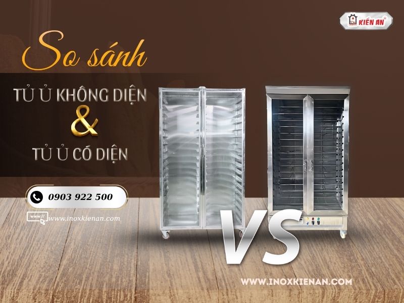 So sánh tủ ủ bột không điện và tủ ủ bột có điện? tủ nào đáng để đầu tư