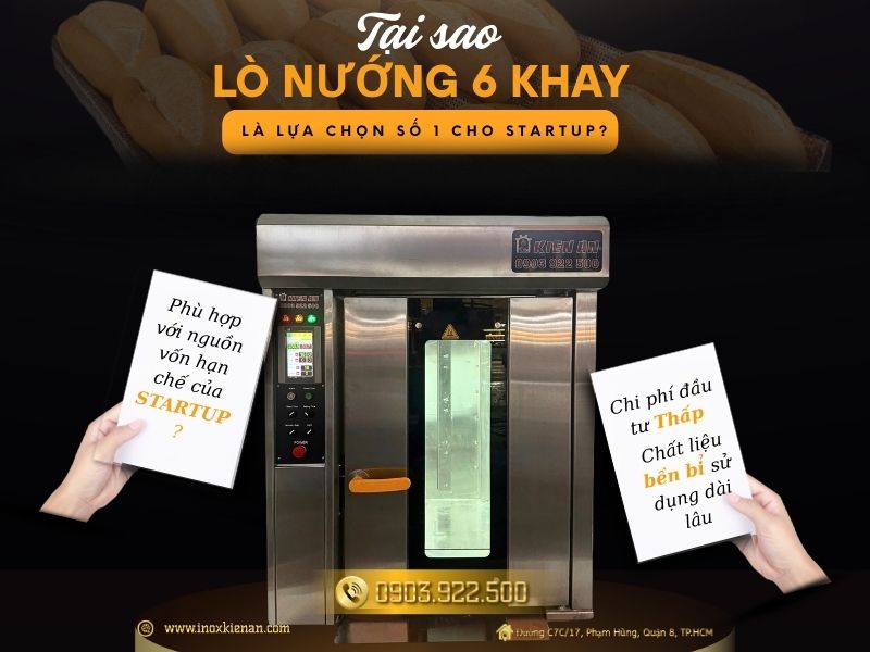 Tại sao bạn nên chọn lò nướng bánh mì xoay 6 khay khi mới khởi nghiệp